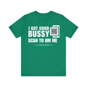 I Got Good Bussy QR Contact T-shirt (Single Side Design)