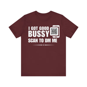 I Got Good Bussy QR Contact T-shirt (Single Side Design)