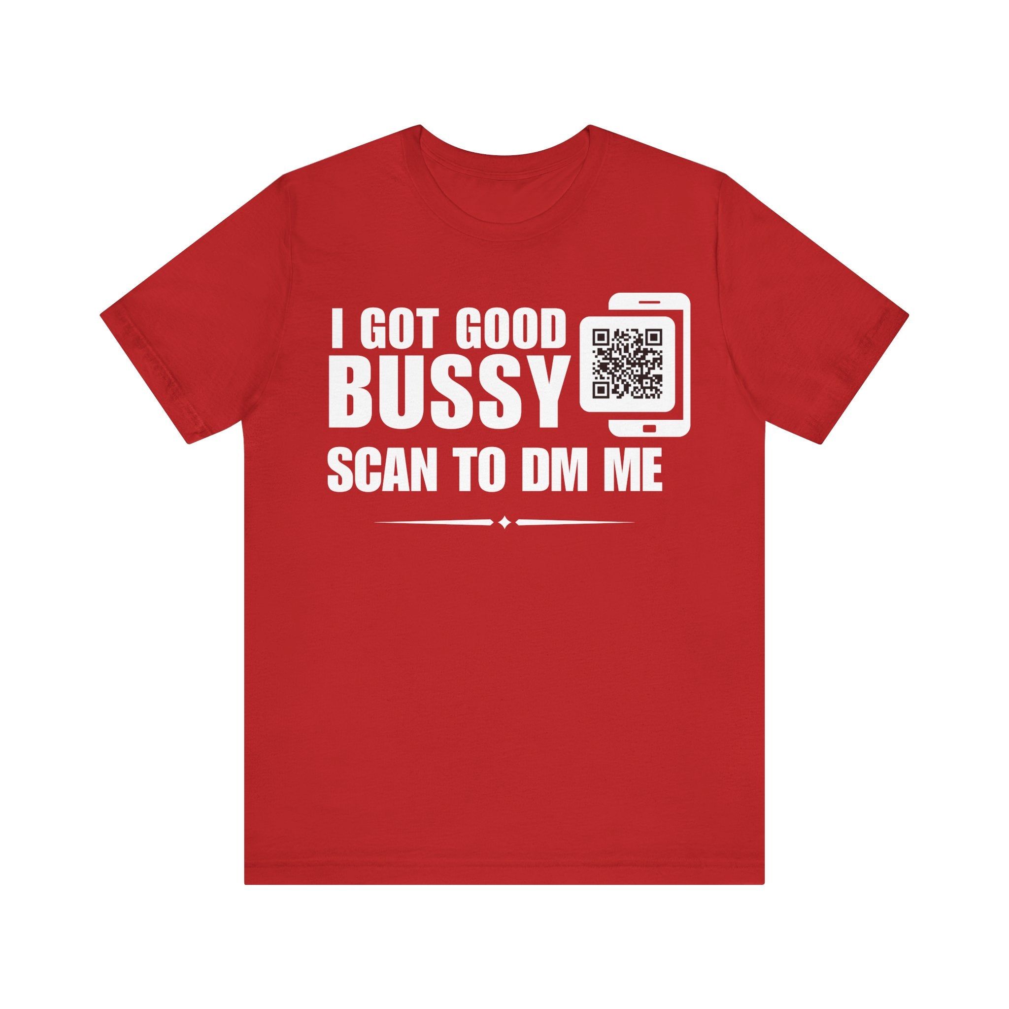 I Got Good Bussy QR Contact T-shirt (Single Side Design)