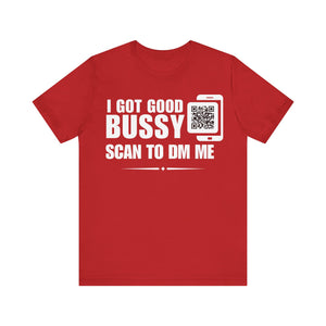 I Got Good Bussy QR Contact T-shirt (Single Side Design)