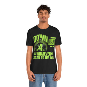 Down 4 Whatever QR Contact T-shirt (Single Side Design)