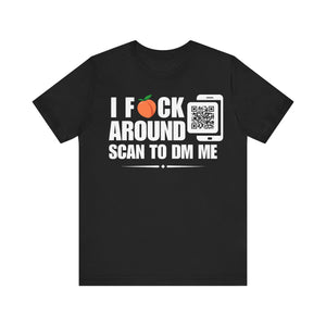 I Fuck Around QR Contact T-shirt (Single Side Design)
