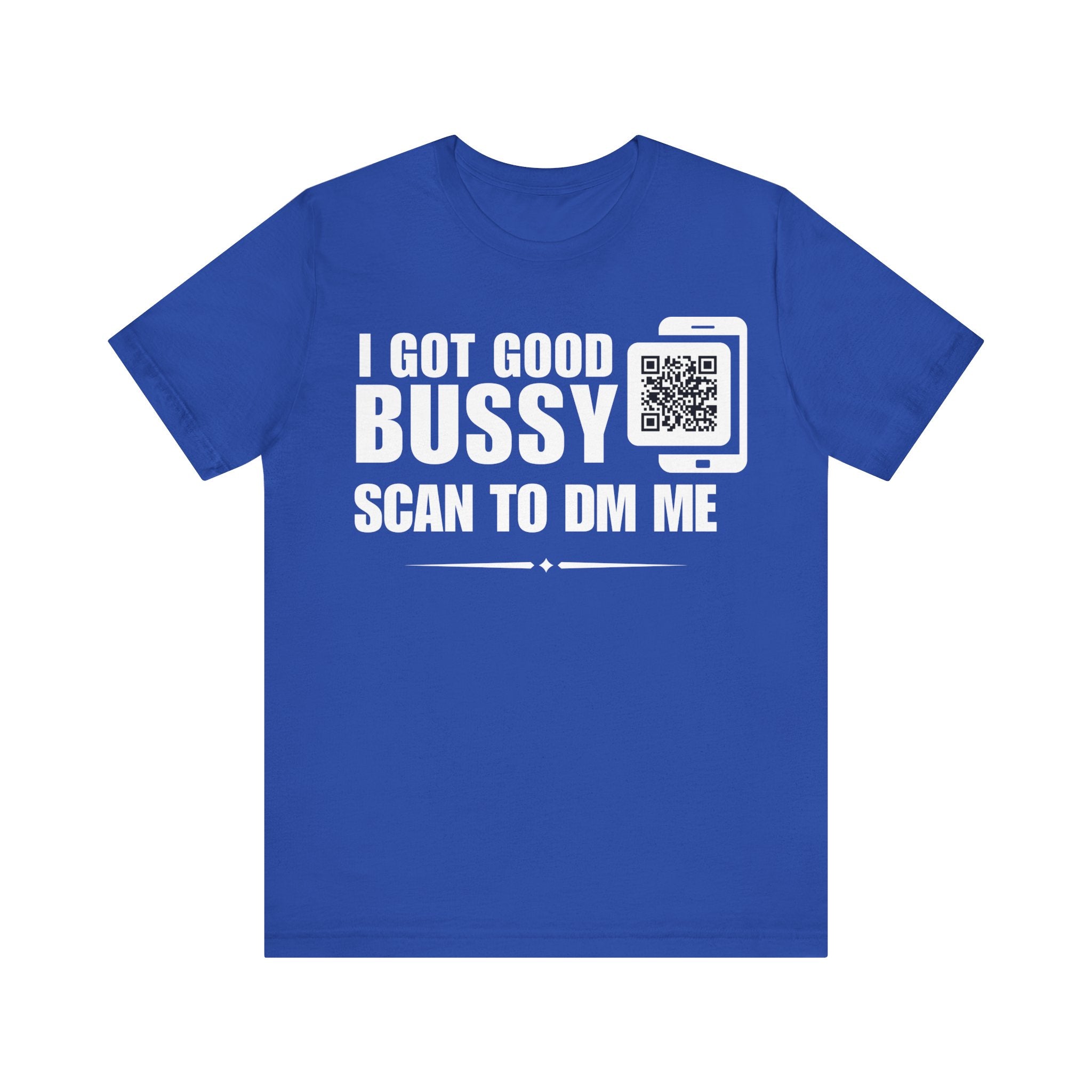 I Got Good Bussy QR Contact T-shirt (Single Side Design)