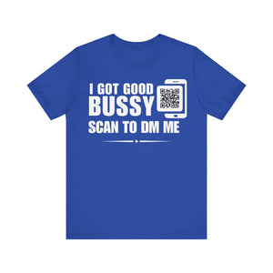 I Got Good Bussy QR Contact T-shirt (Single Side Design)