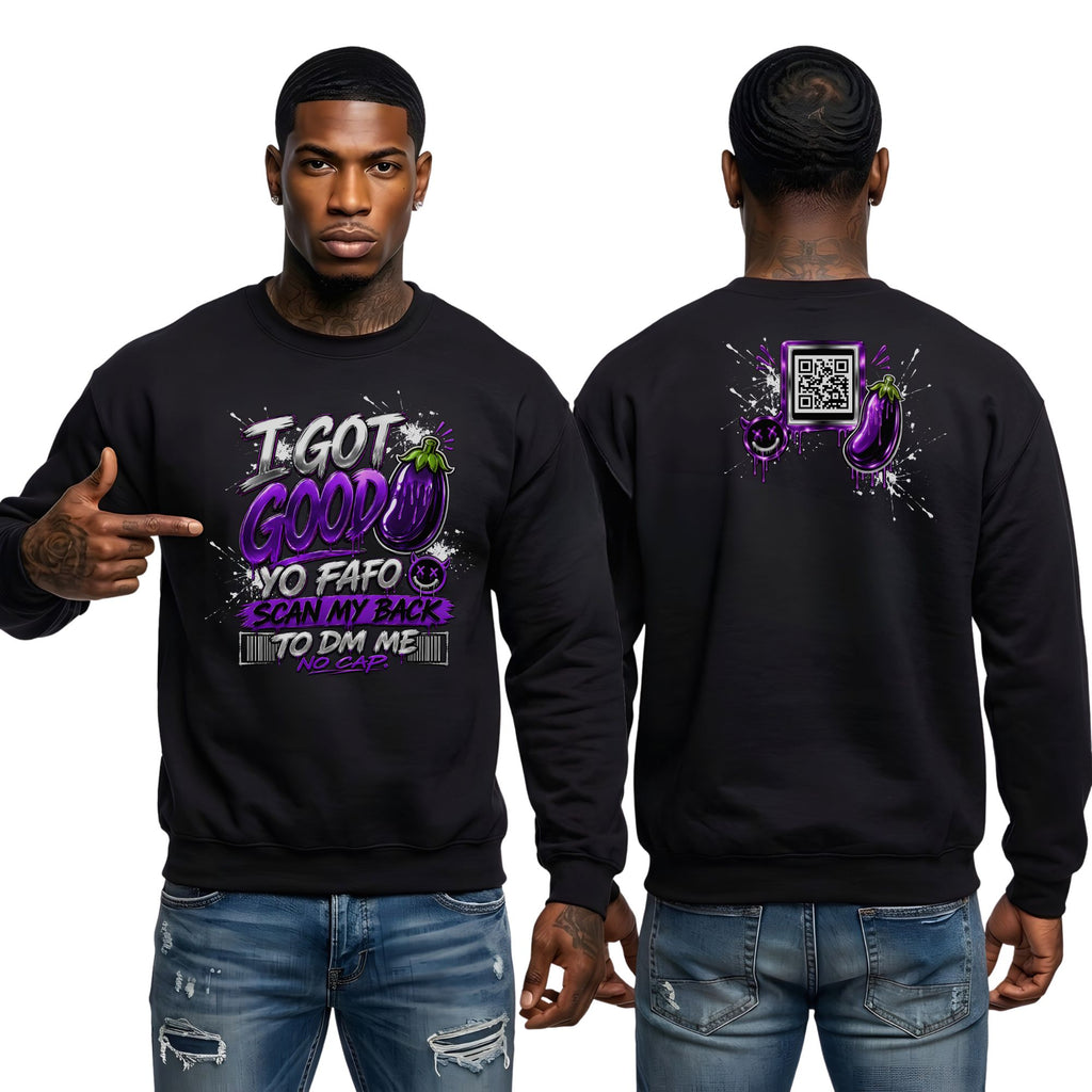 I Got Good Eggplant Sweatshirt