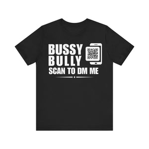 Bussy Bully QR Contact T-shirt (Single Side Design)