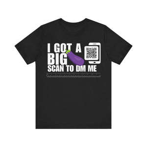 I Got A Big Eggplant QR Contact T-shirt (Single Side Design)
