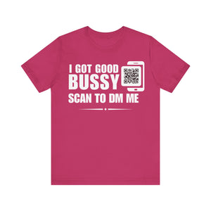 I Got Good Bussy QR Contact T-shirt (Single Side Design)