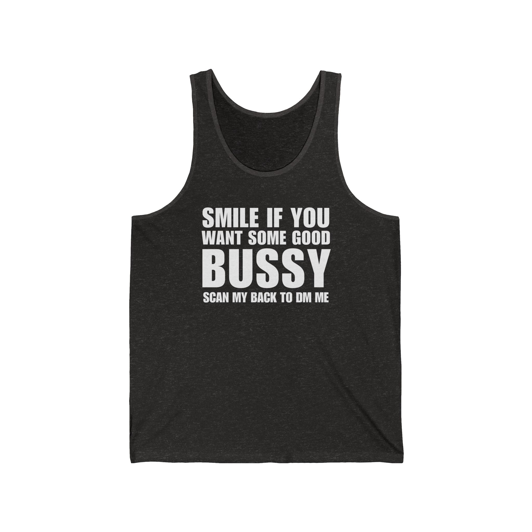 Smile If You Want Good Bussy Tank Top