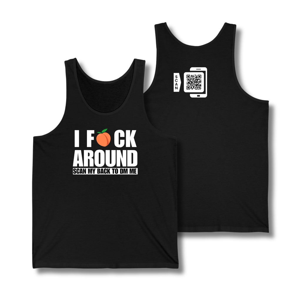 I Fuck Around Tank Top