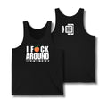 I Fuck Around Tank Top