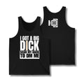I Got A Big Dick Tank Top