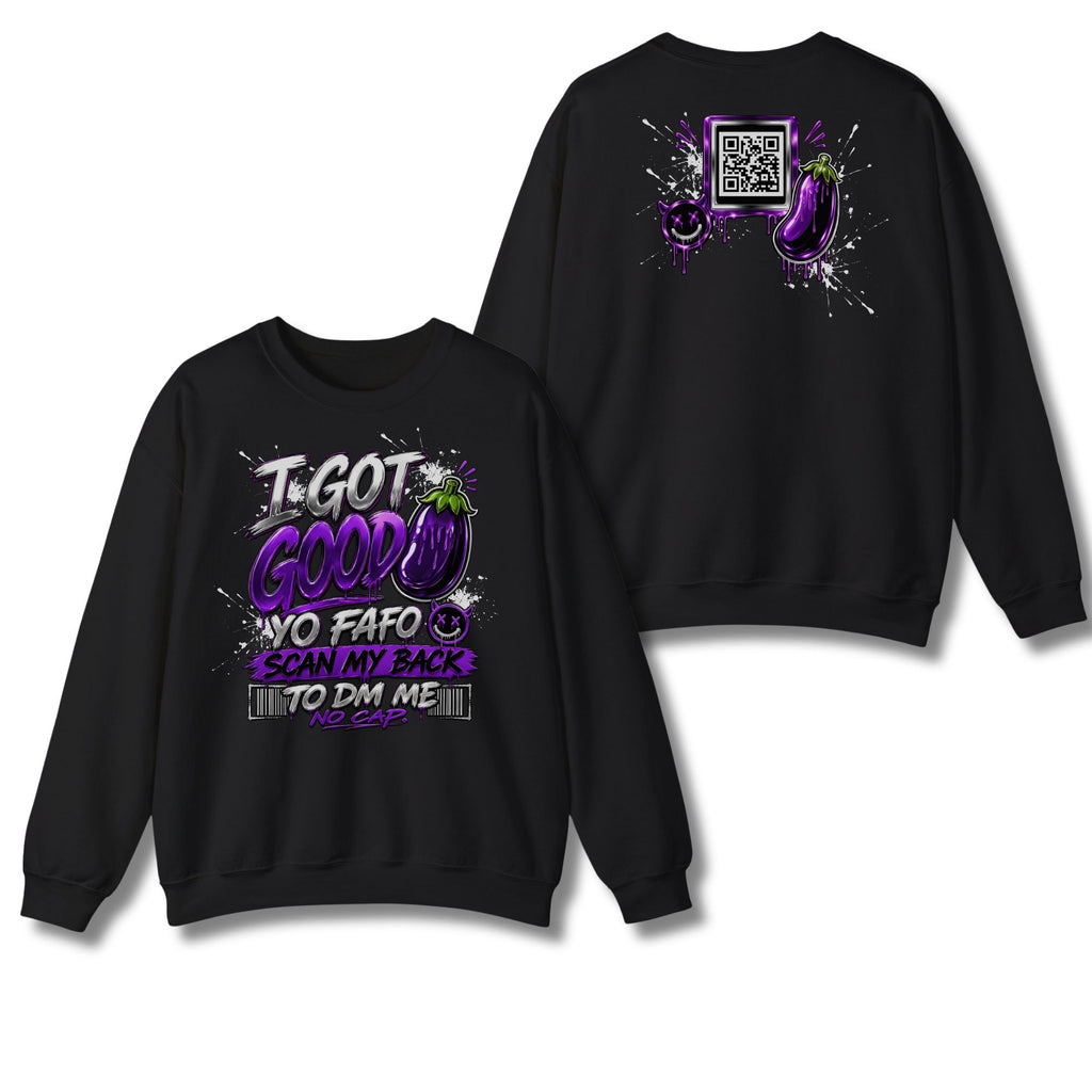 I Got Good Eggplant Sweatshirt