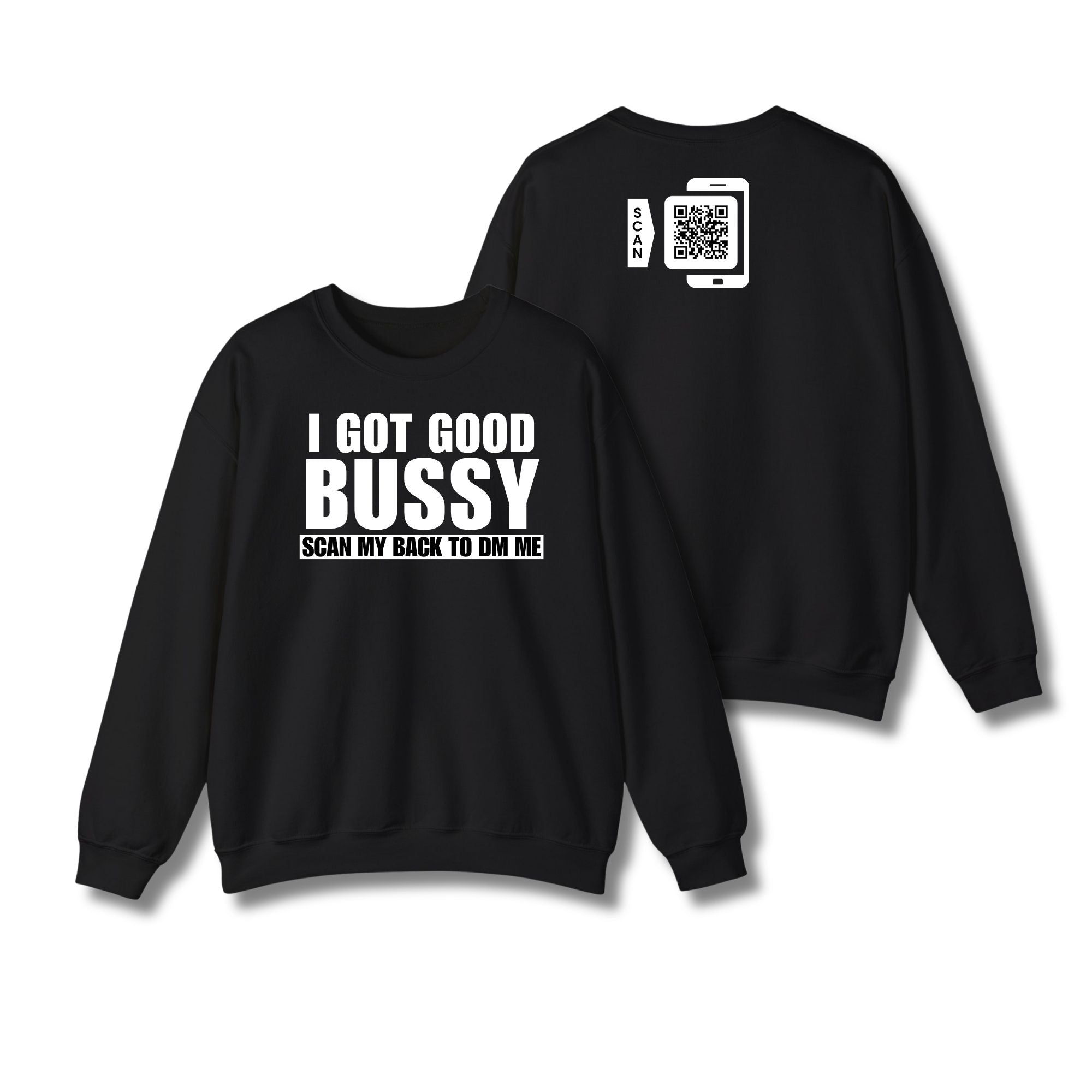 I Got Good Bussy Sweatshirt