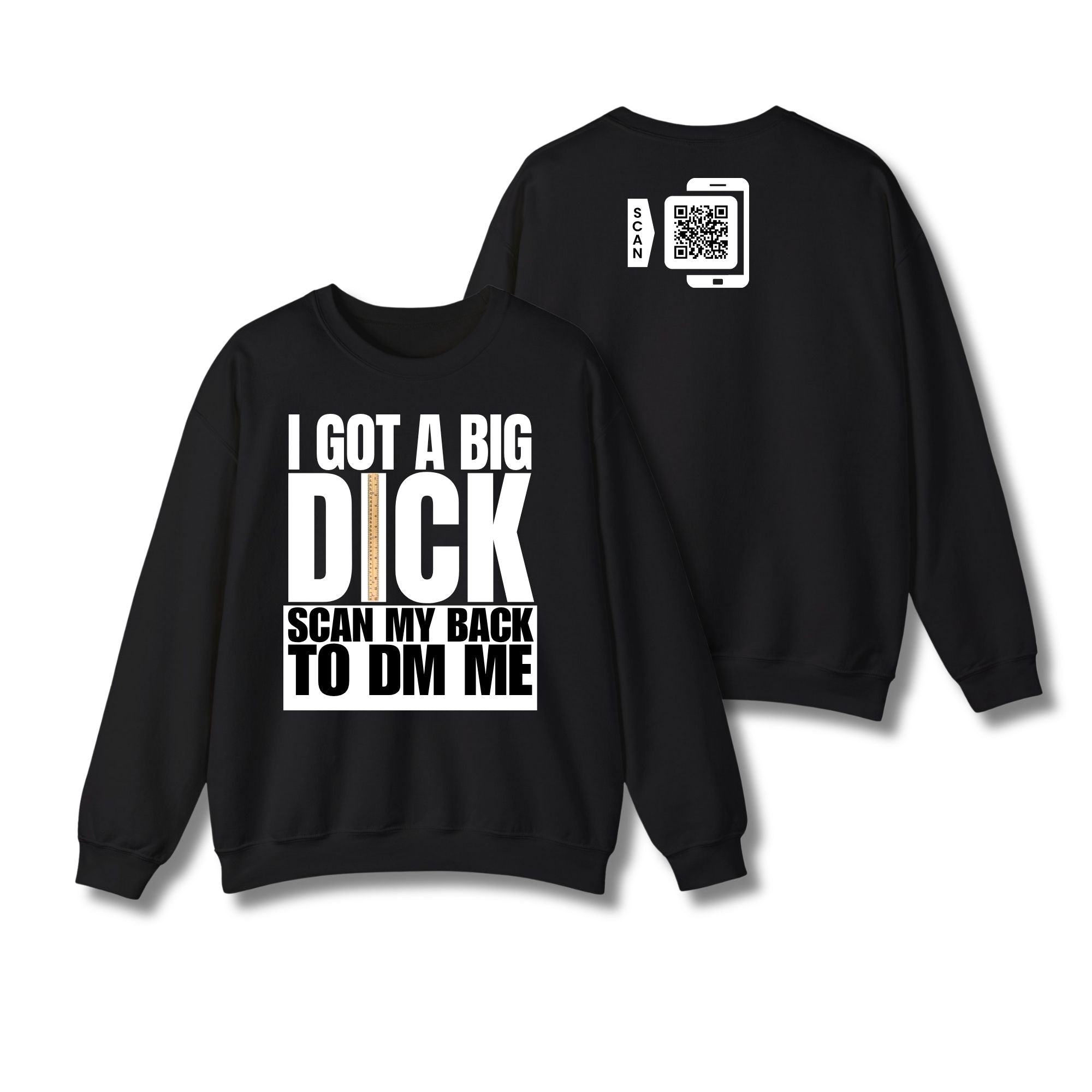 I Got A Big Dick Sweatshirt
