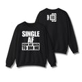 SINGLE AF Sweatshirt