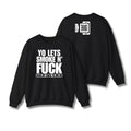 Let's Smoke & Fuck Sweatshirt
