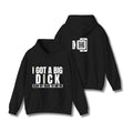 I Got A Big Dick Hoodie