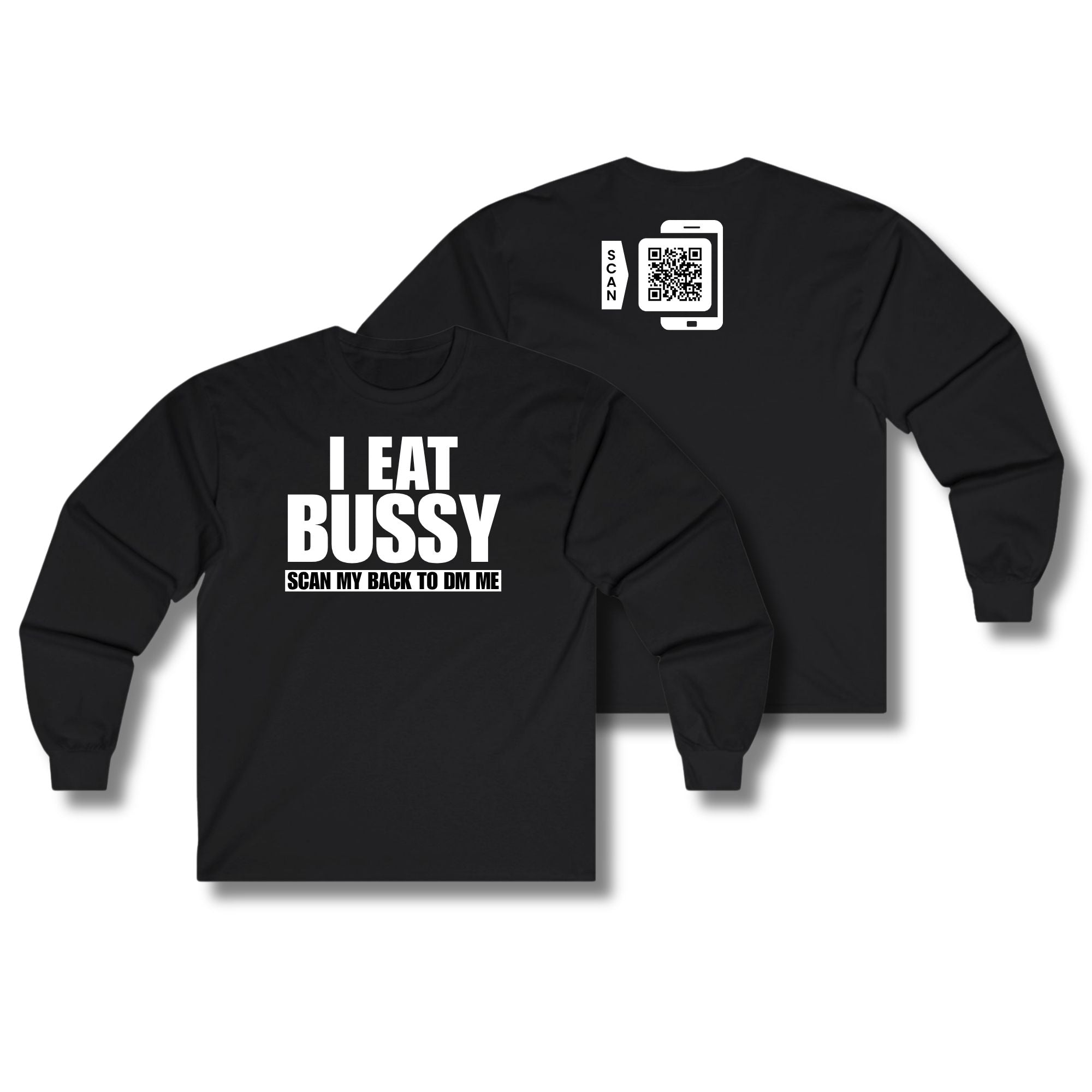 I Eat Bussy Long Sleeve