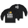 I Love 10 Inch Dicks Long Sleeve
