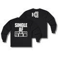 SINGLE AF Long Sleeve