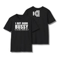 I Got Good Bussy T-Shirt