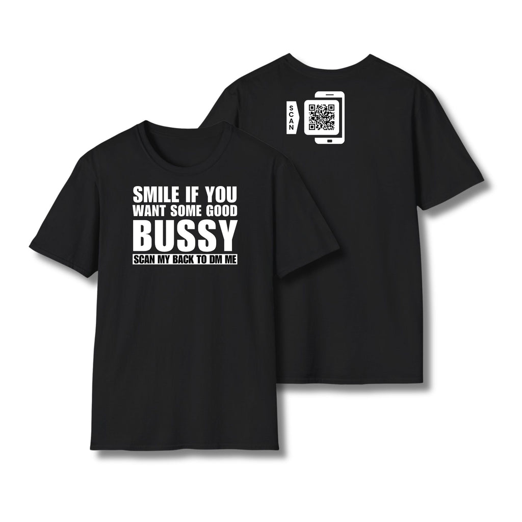 Smile If You Want Some Good Bussy T-Shirt