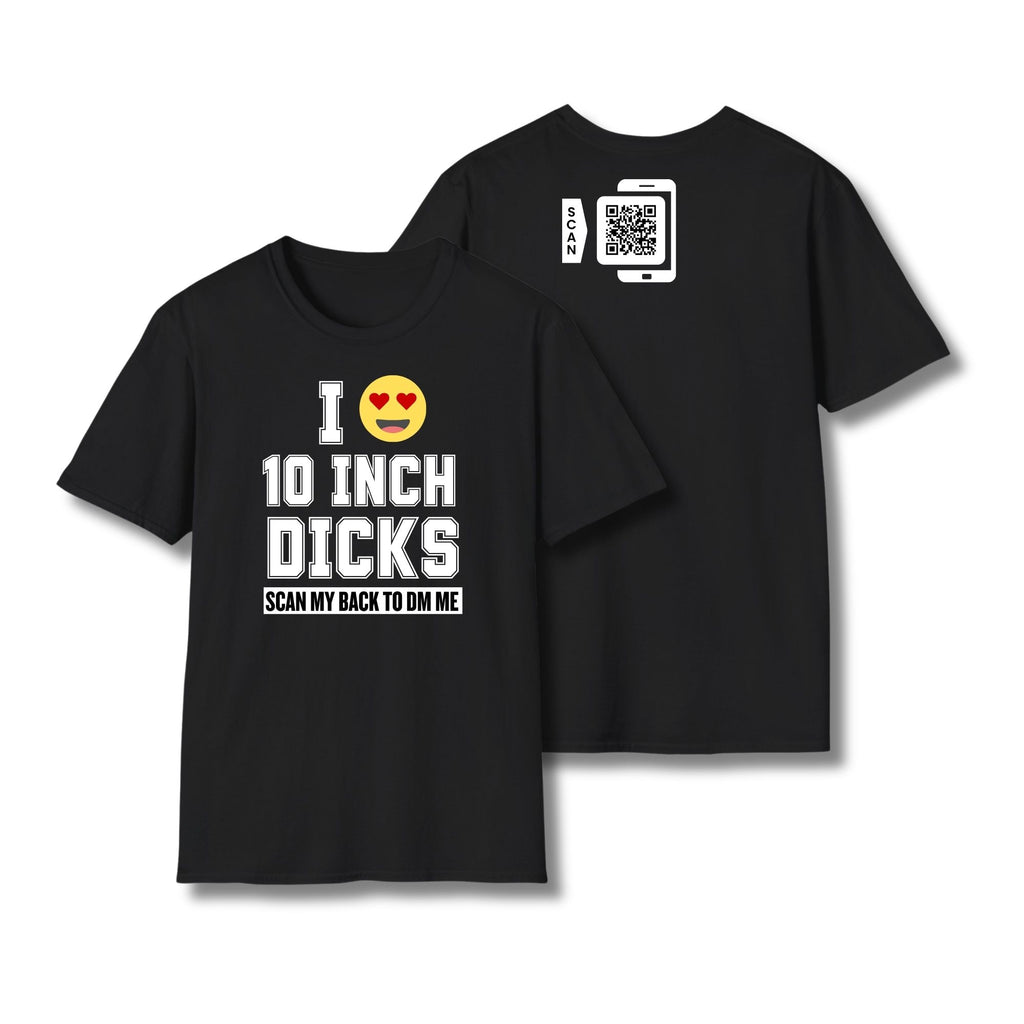 I Love 10 Inch Dicks T-Shirt