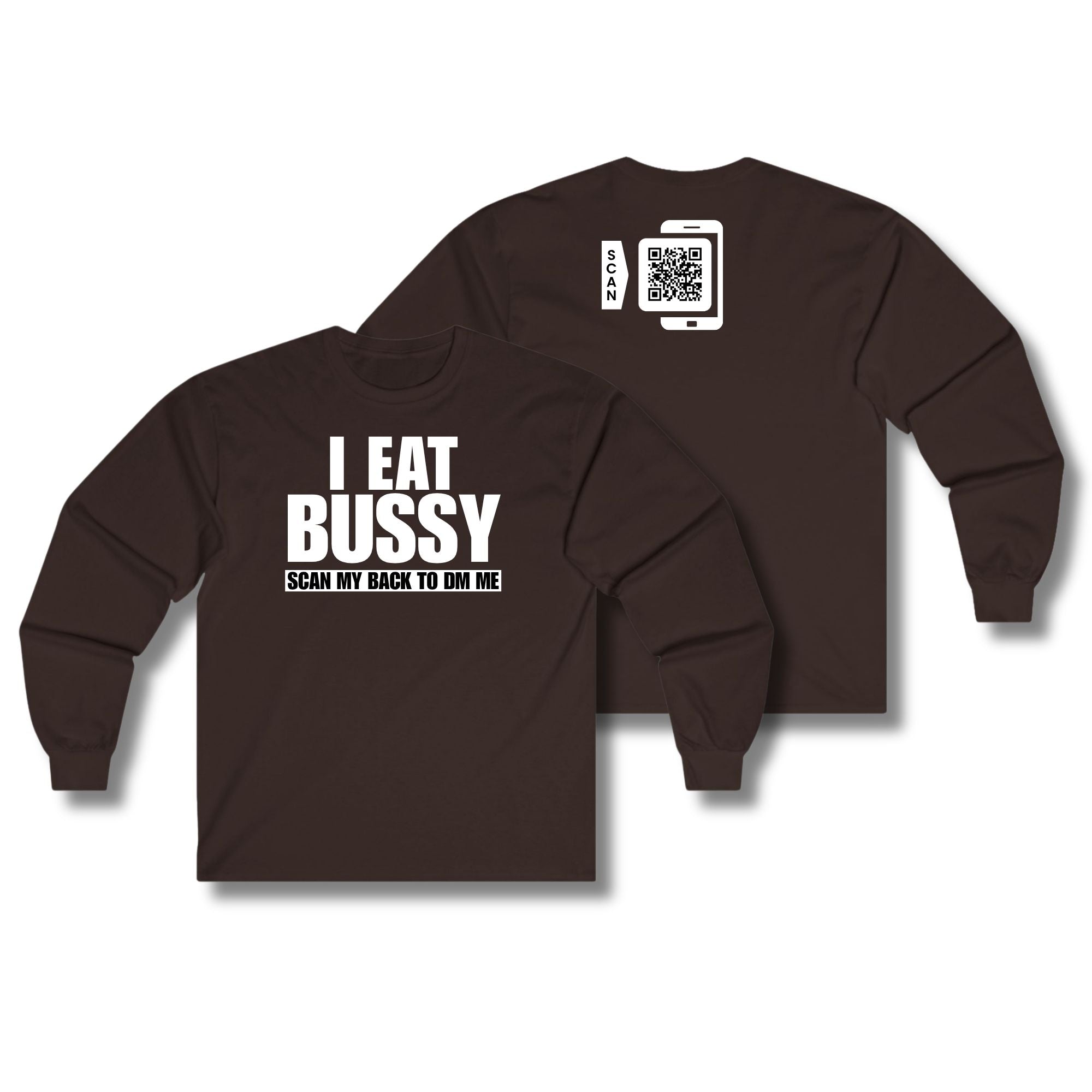 I Eat Bussy Long Sleeve