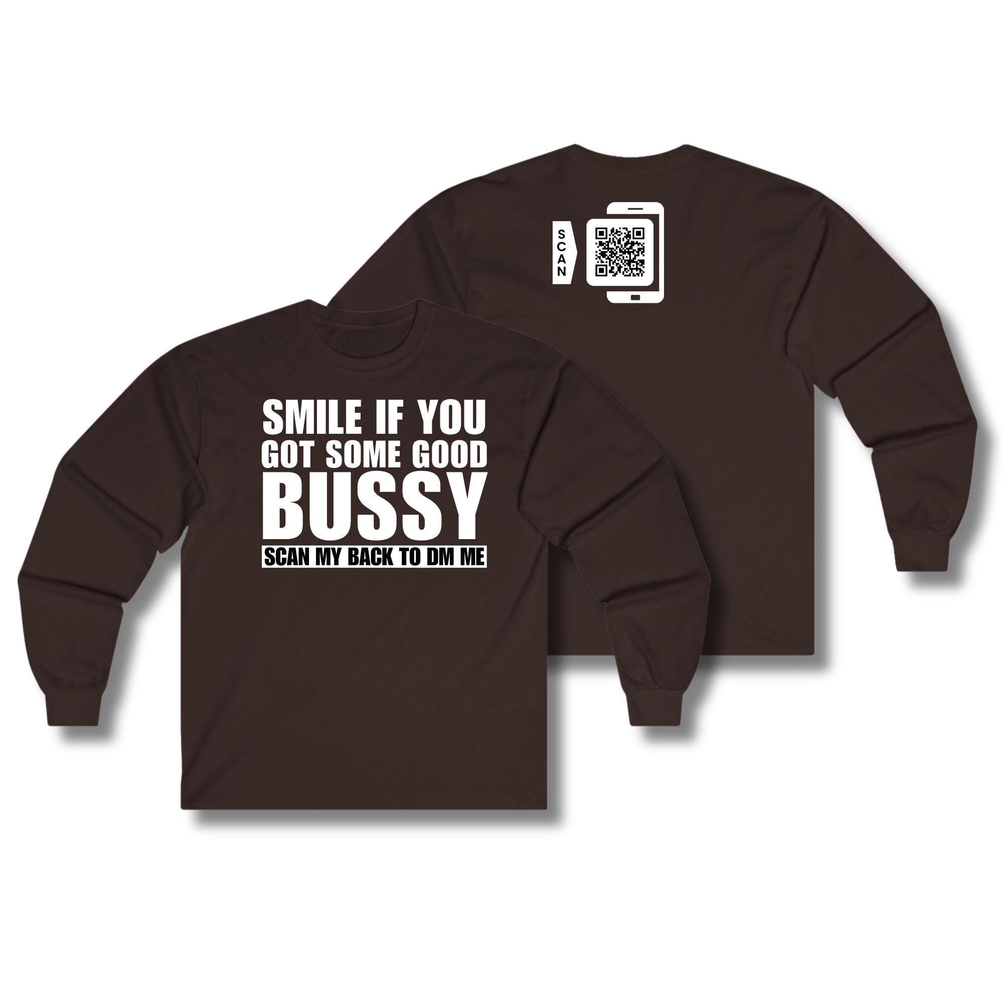 Smile If You Got Some Good Bussy Long Sleeve