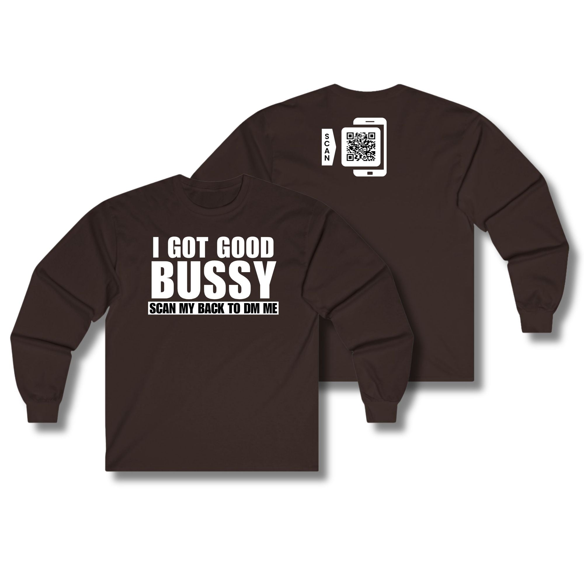 I Got Good Bussy Long Sleeve