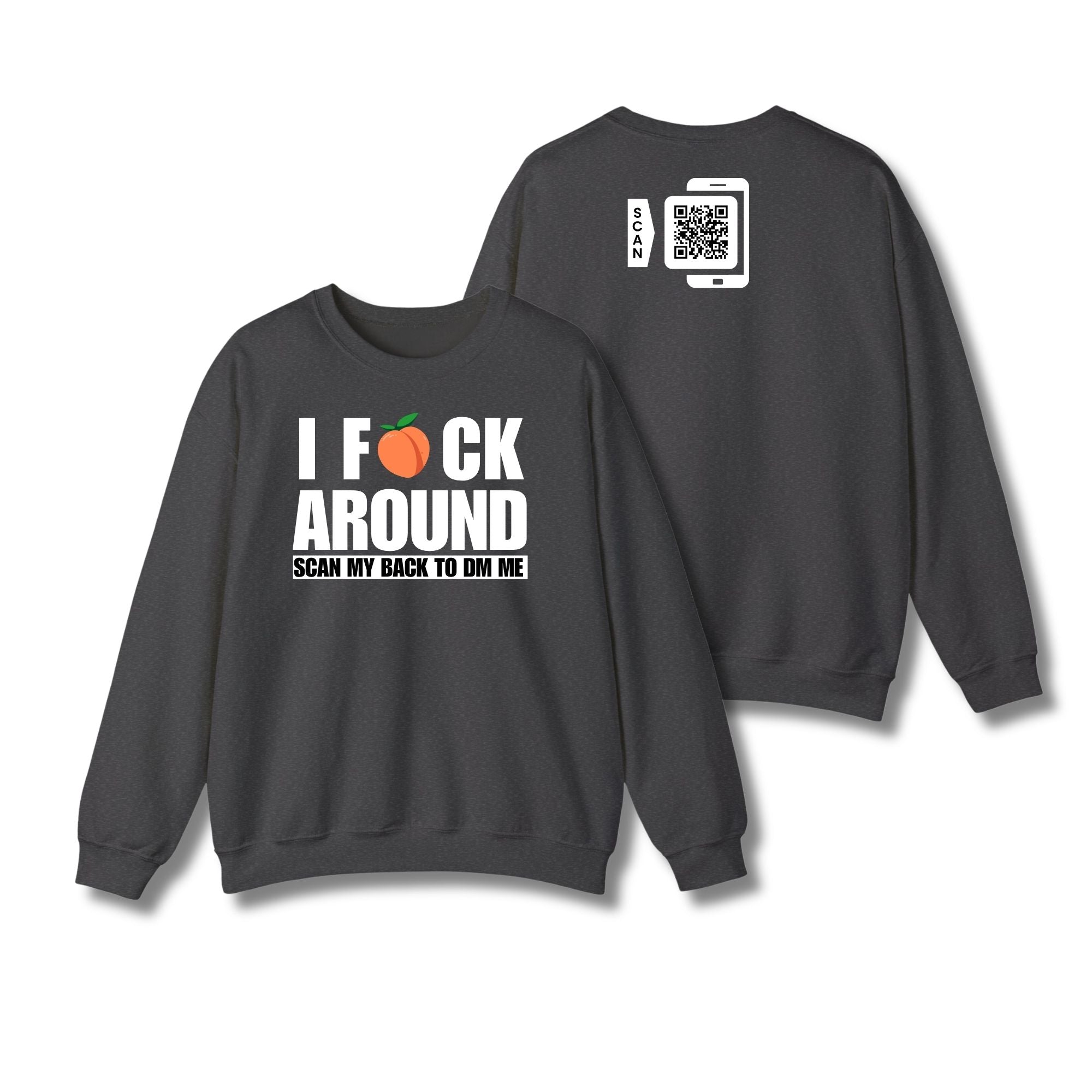 I Fuck Around Sweatshirt