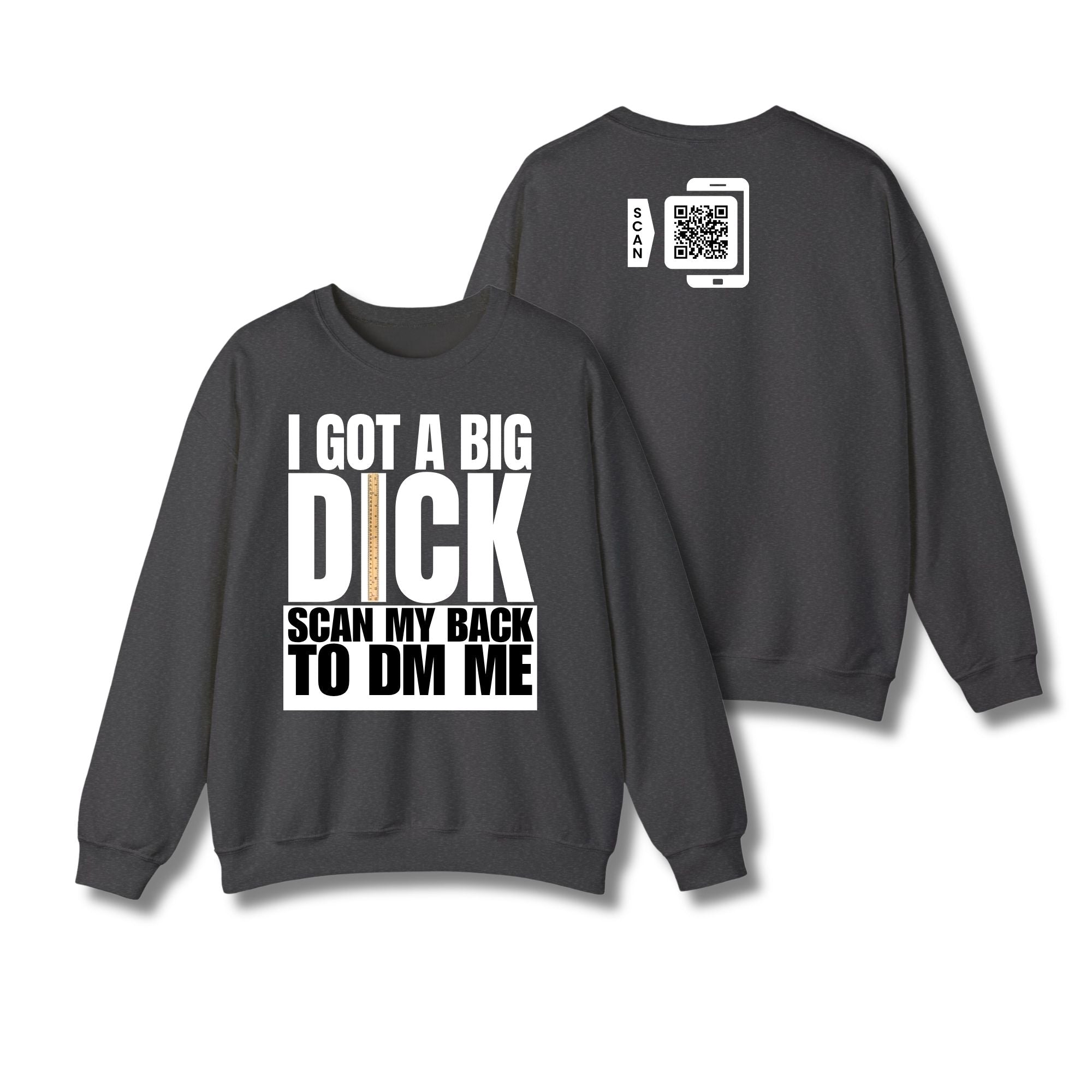 I Got A Big Dick Sweatshirt