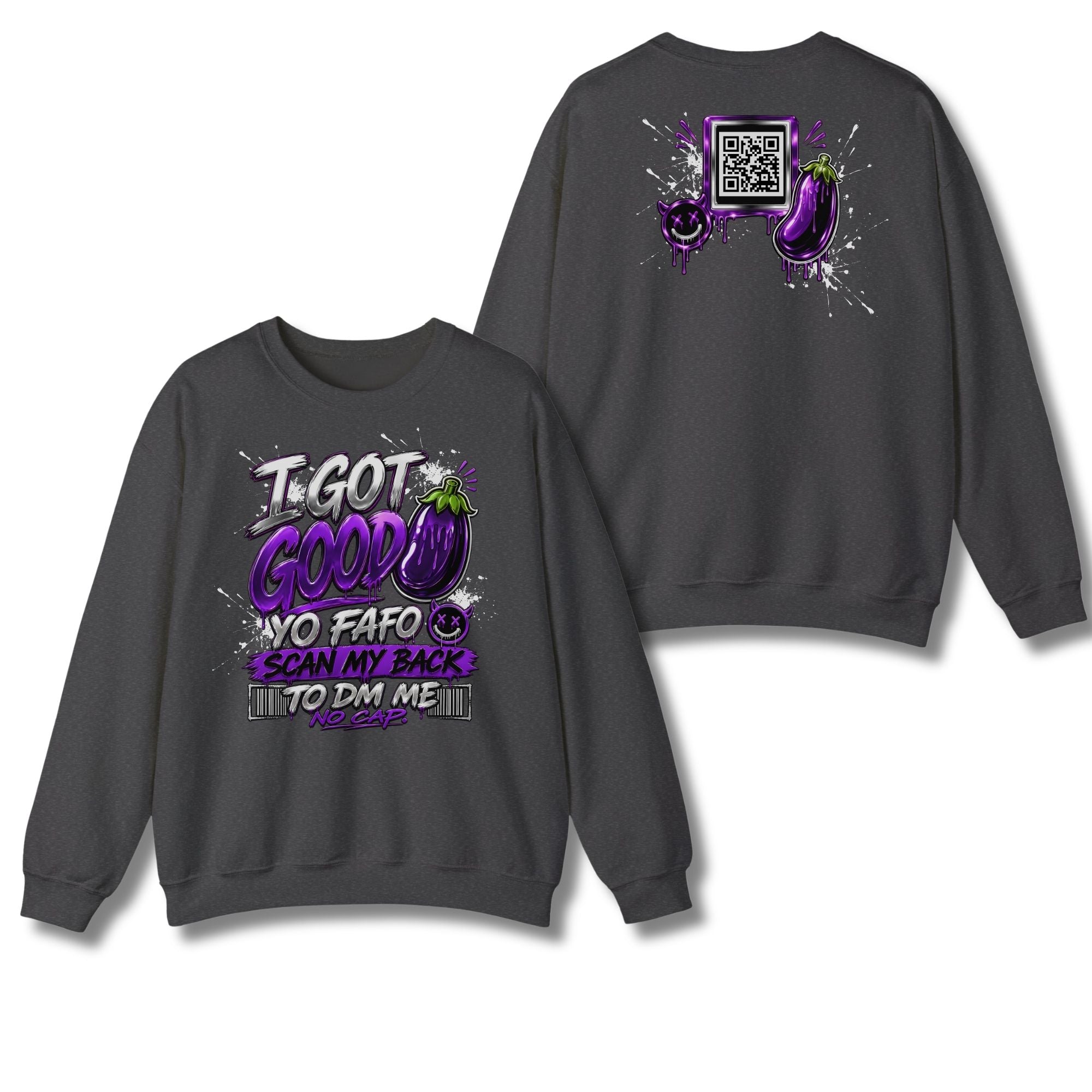 I Got Good Eggplant Sweatshirt