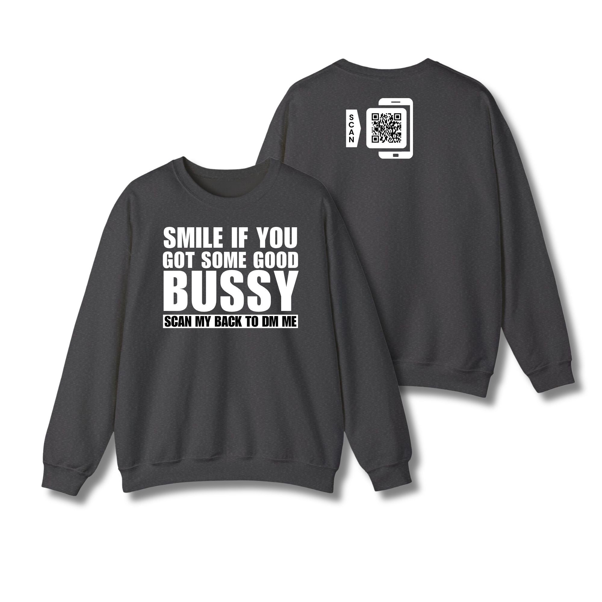 Smile If You Got Some Good Bussy Sweatshirt