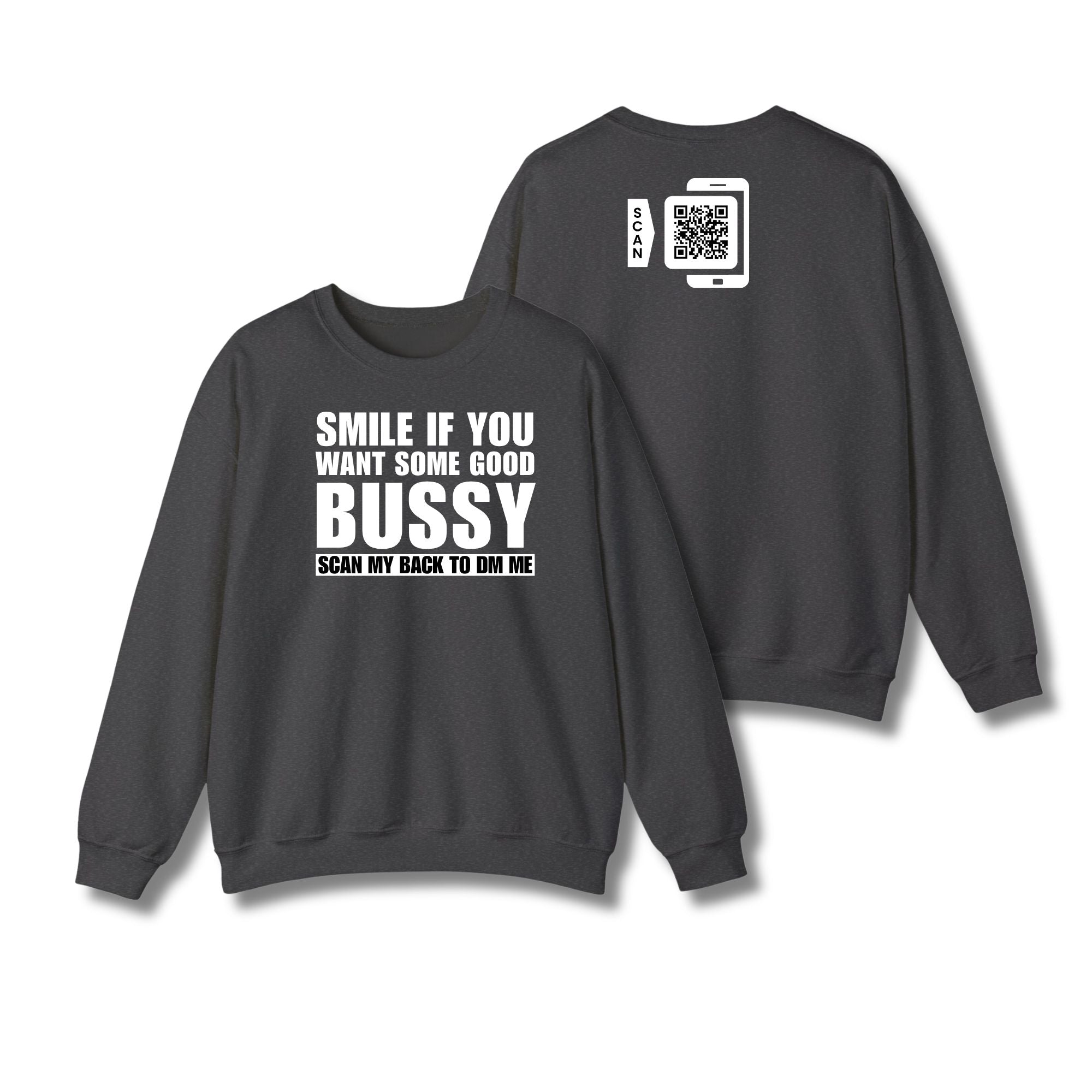 Smile If You Want Some Good Bussy Sweatshirt