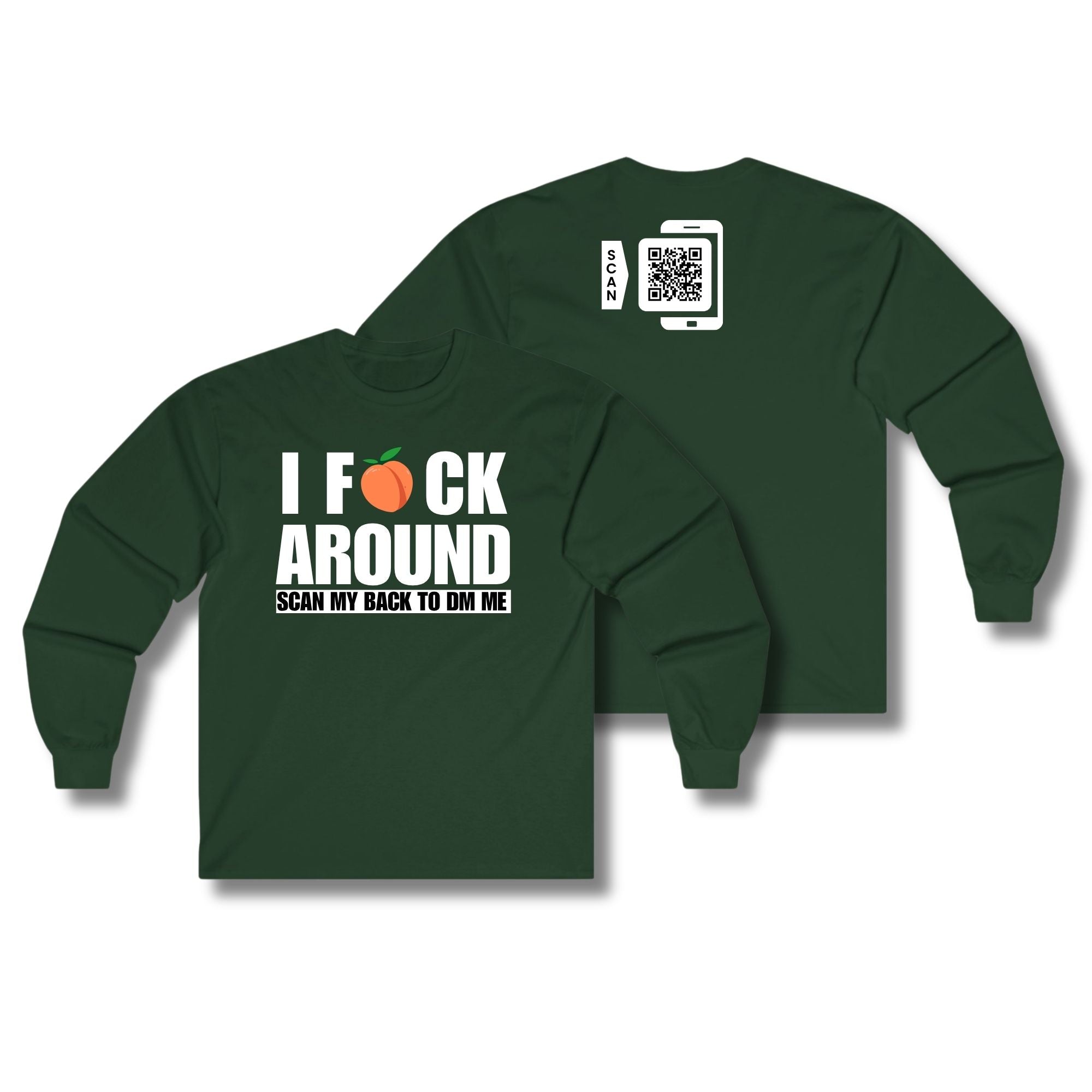 I Fuck Around Long Sleeve