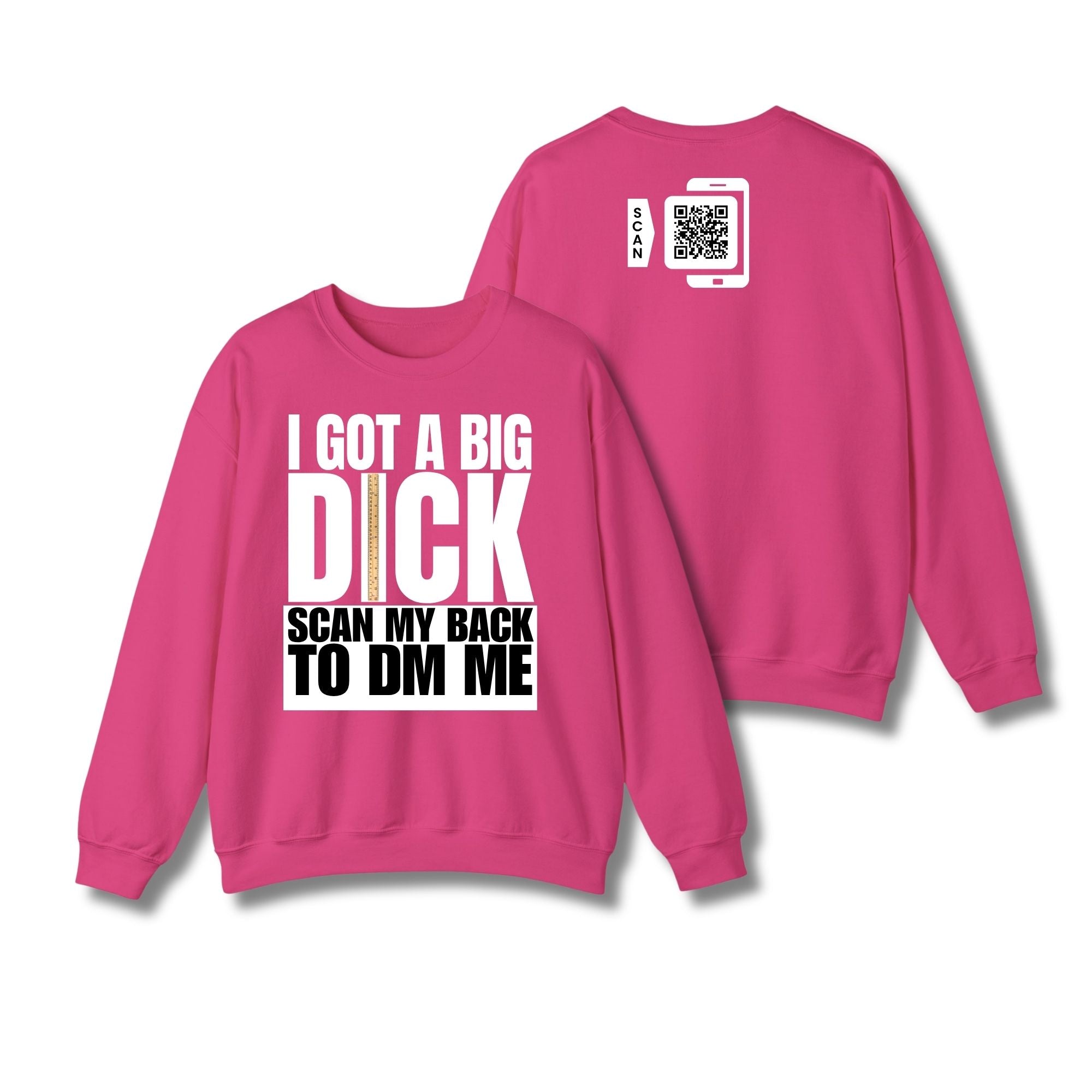 I Got A Big Dick Sweatshirt