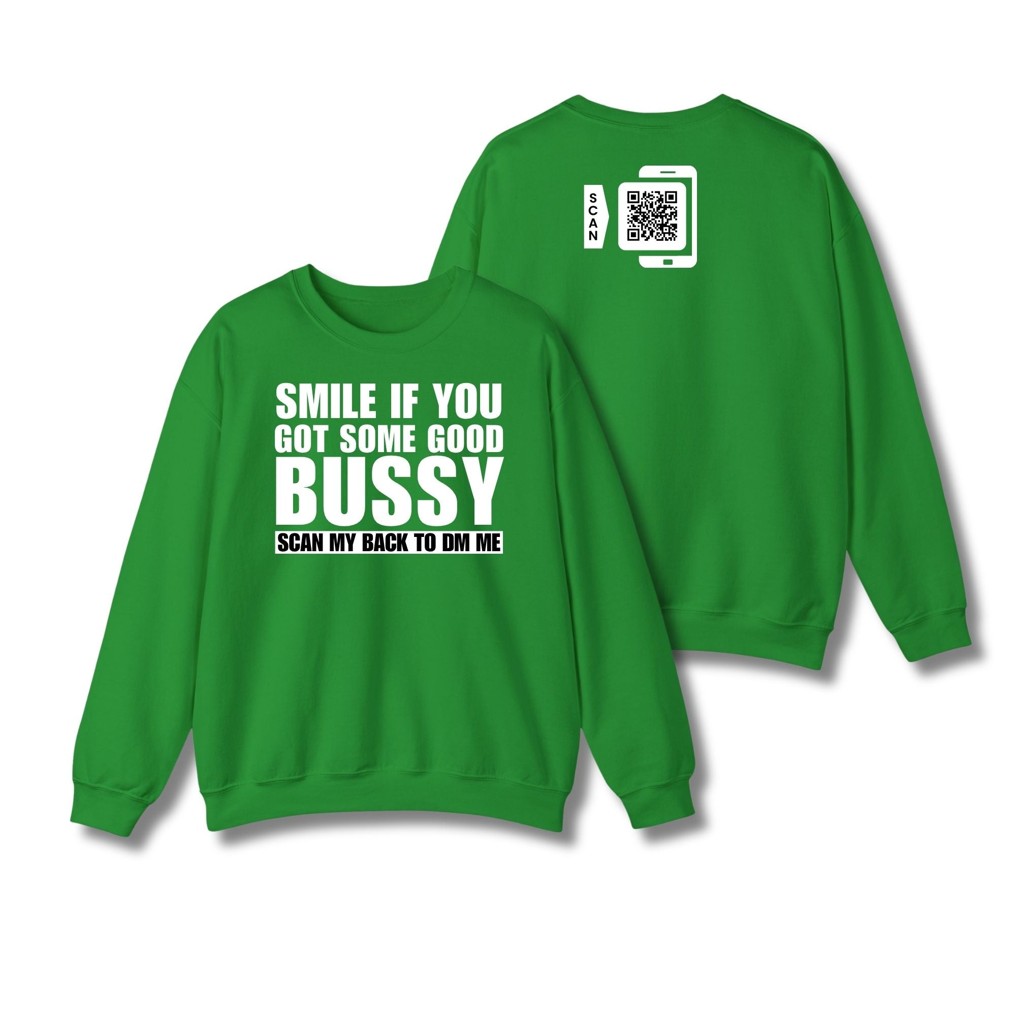 Smile If You Got Some Good Bussy Sweatshirt