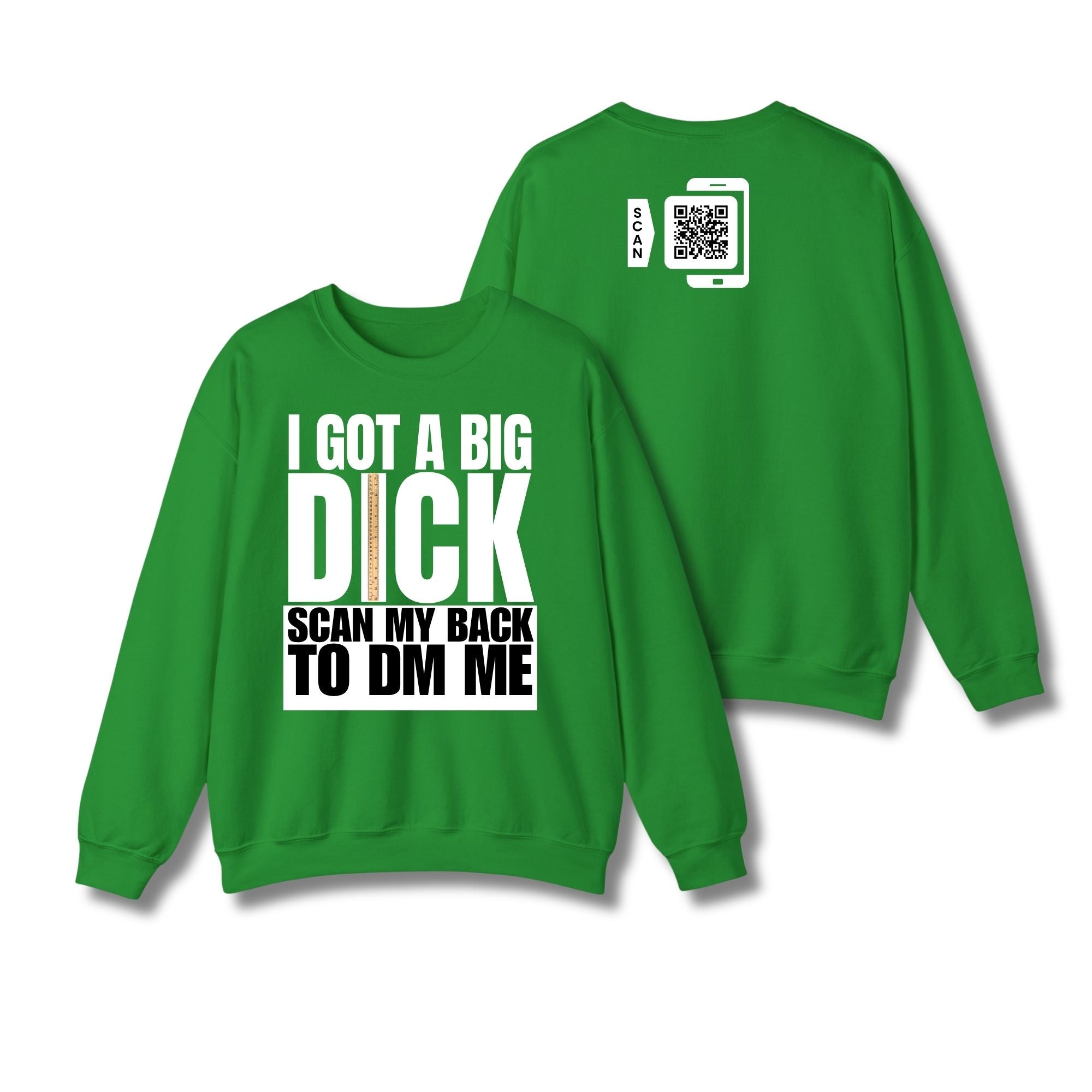 I Got A Big Dick Sweatshirt