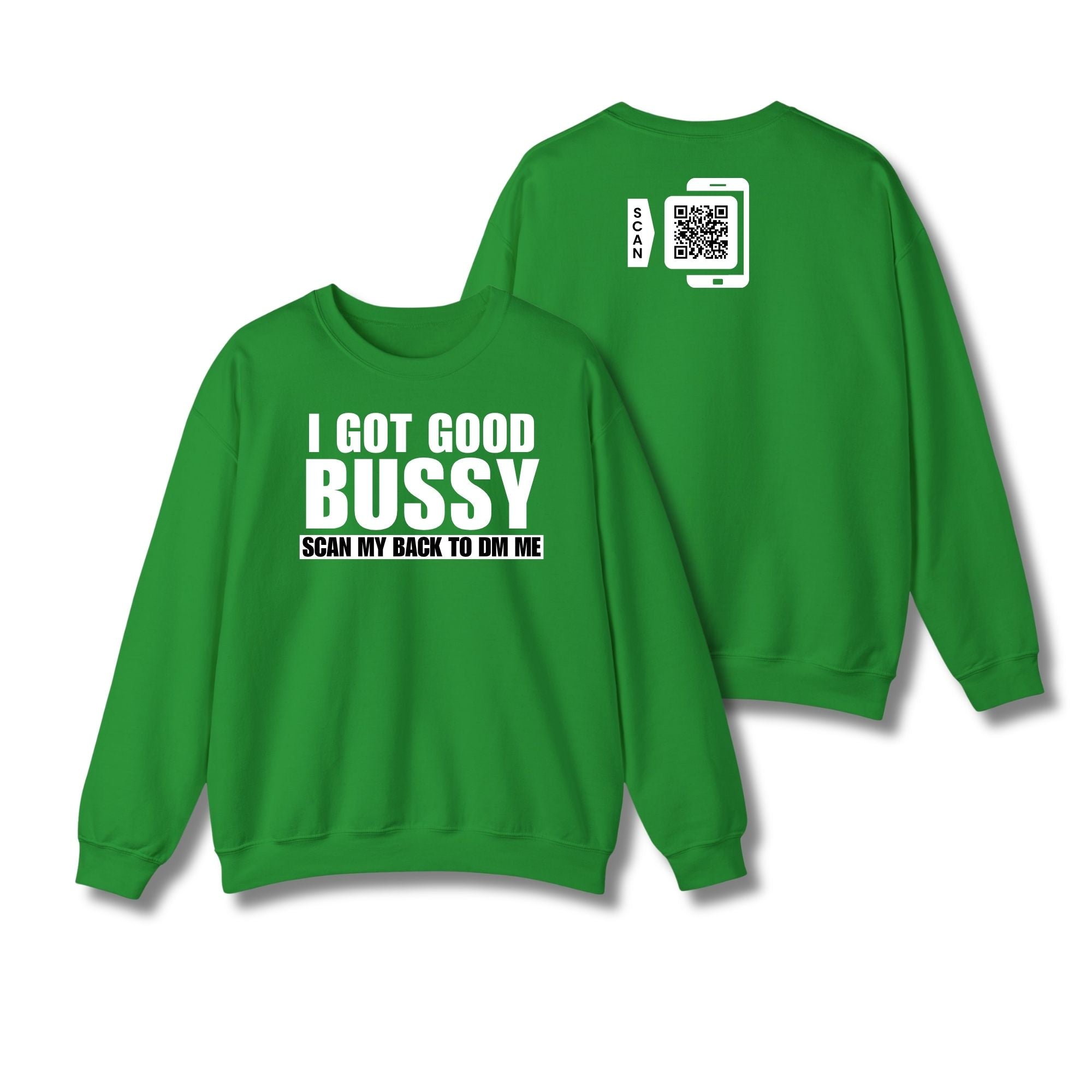 I Got Good Bussy Sweatshirt