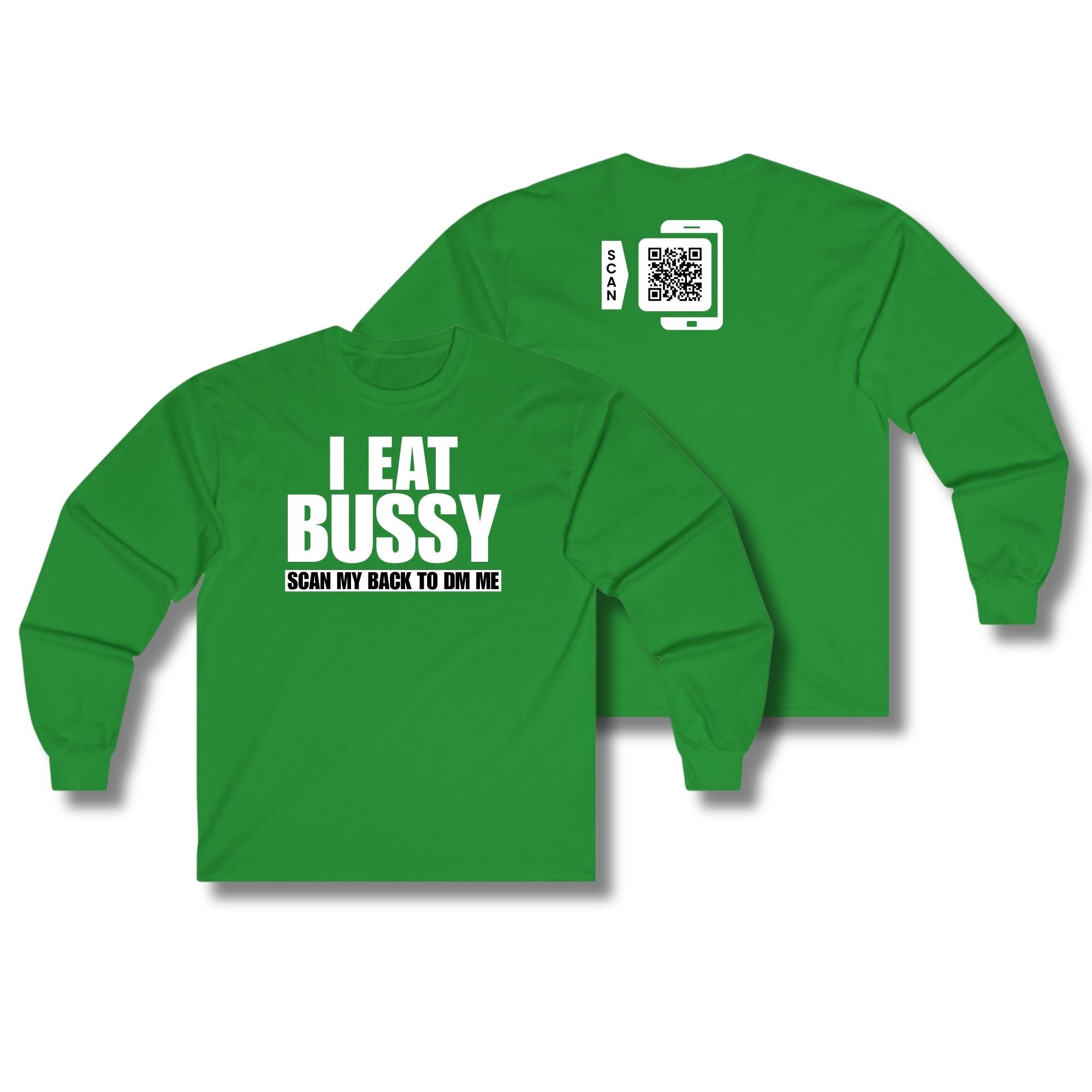 I Eat Bussy Long Sleeve