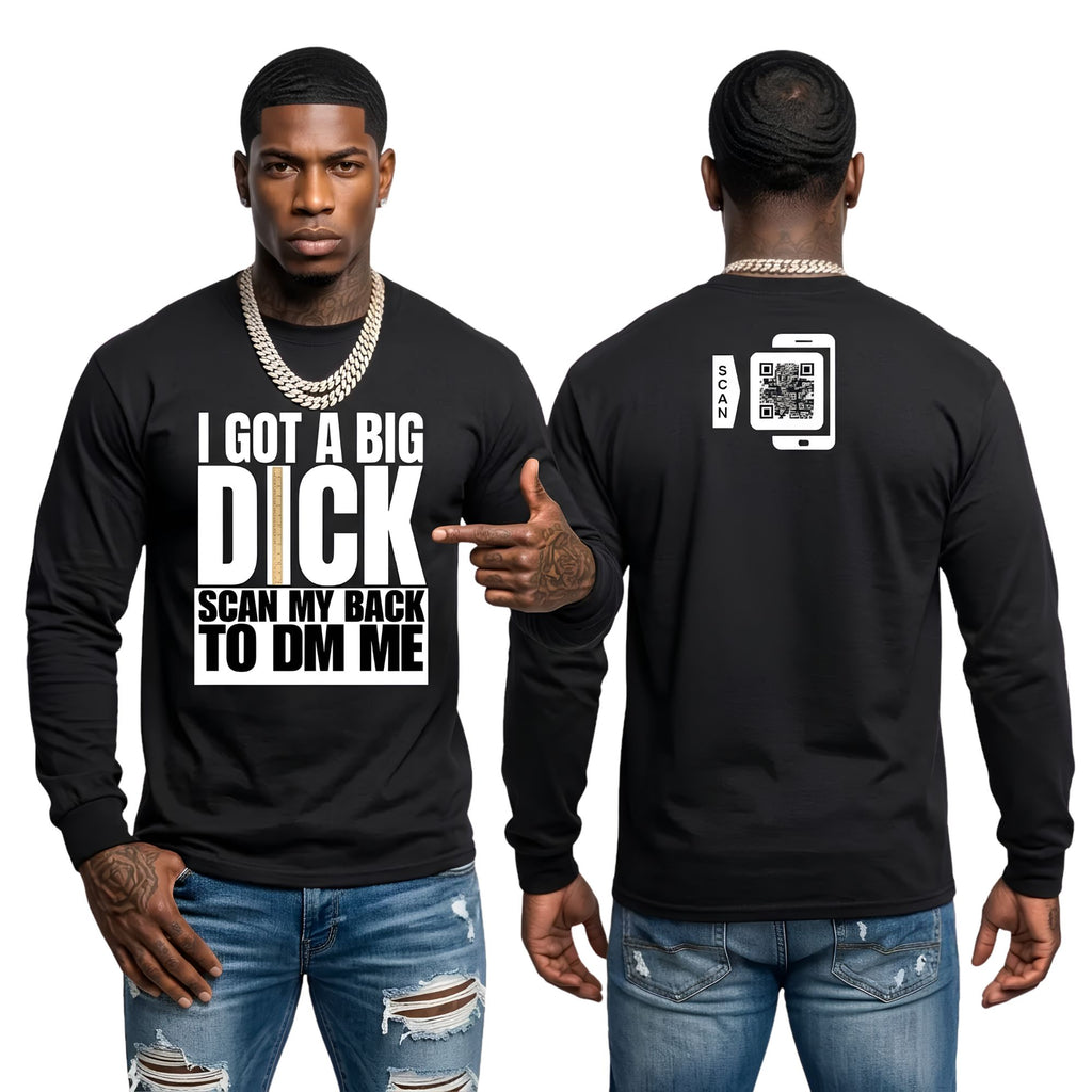 I Got A Big Dick Long Sleeve