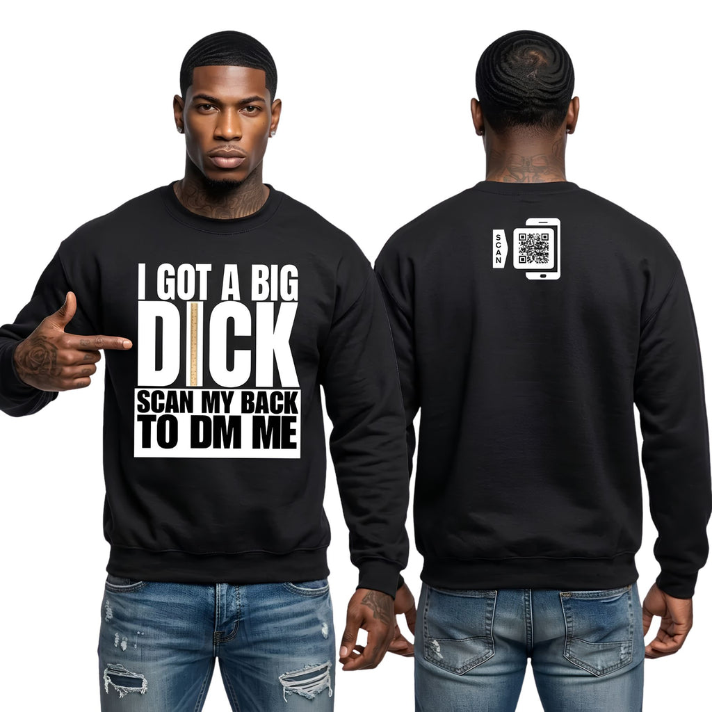 I Got A Big Dick Sweatshirt