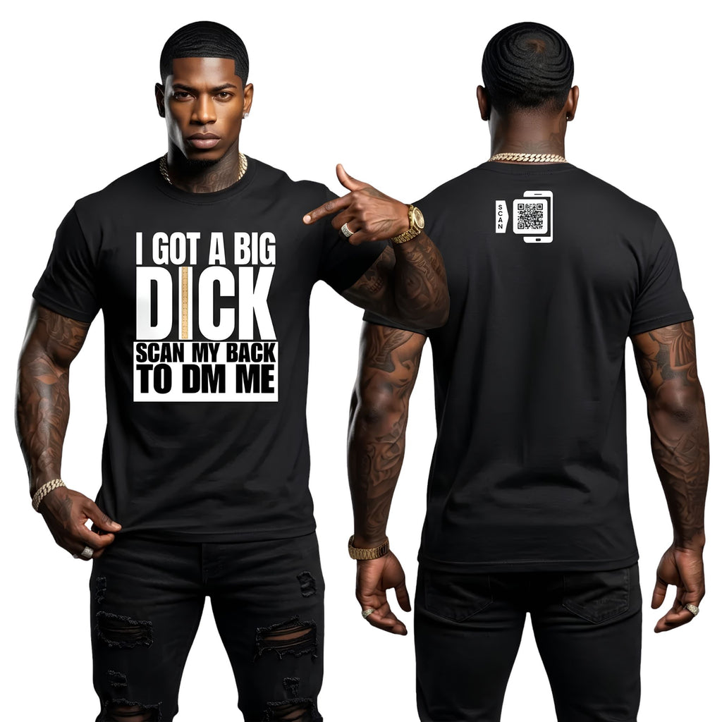 I Got A Big Dick T-Shirt