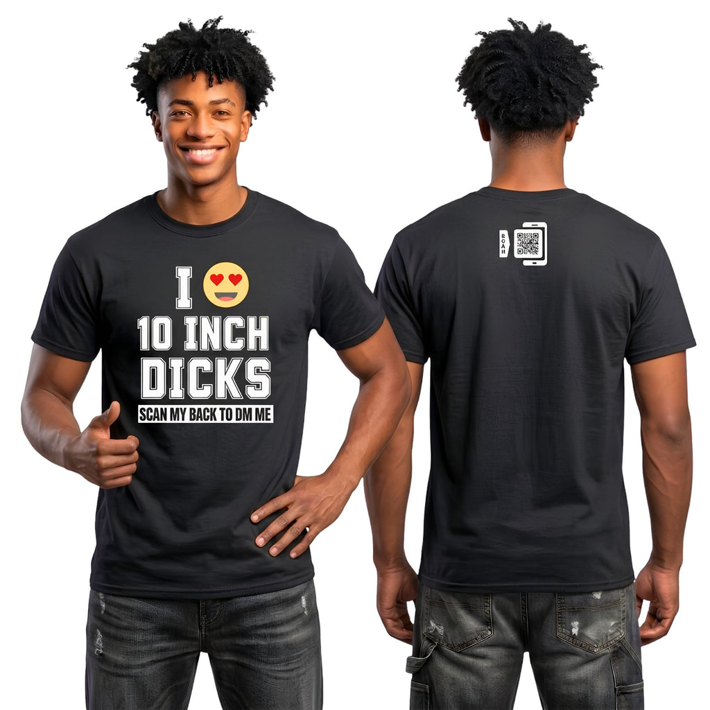 I Love 10 Inch Dicks T-Shirt