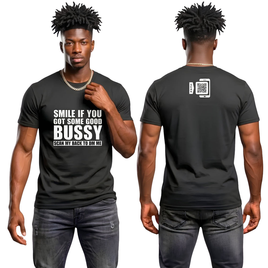 Smile If You Got Some Good Bussy T-Shirt