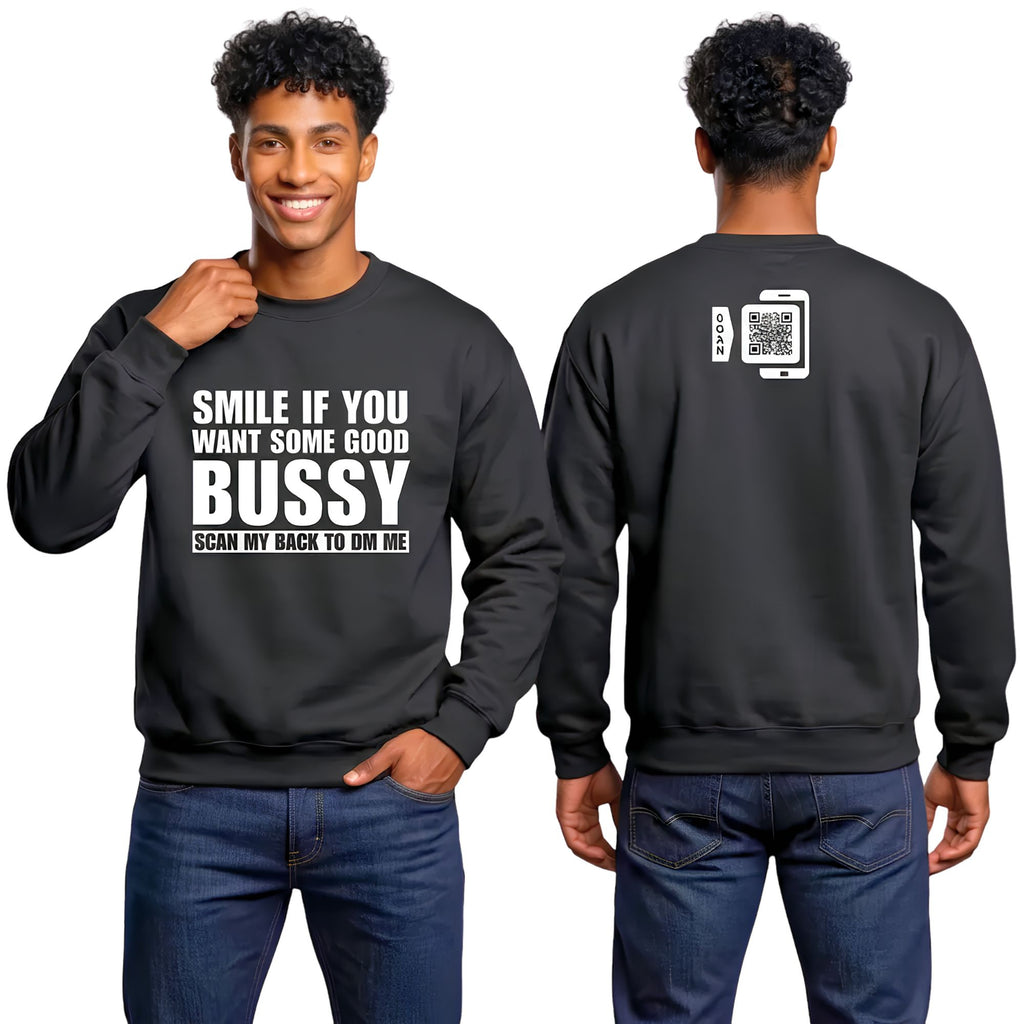 Smile If You Want Some Good Bussy Sweatshirt