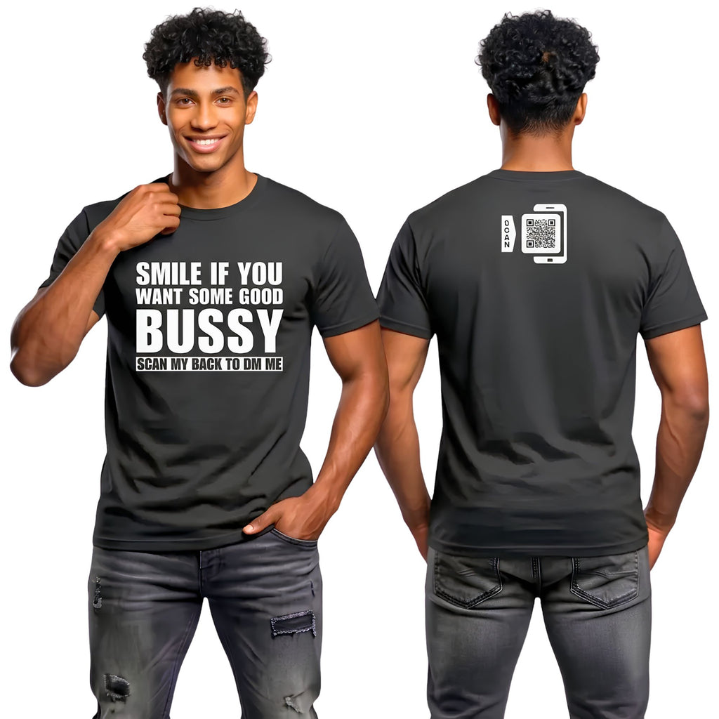 Smile If You Want Some Good Bussy T-Shirt