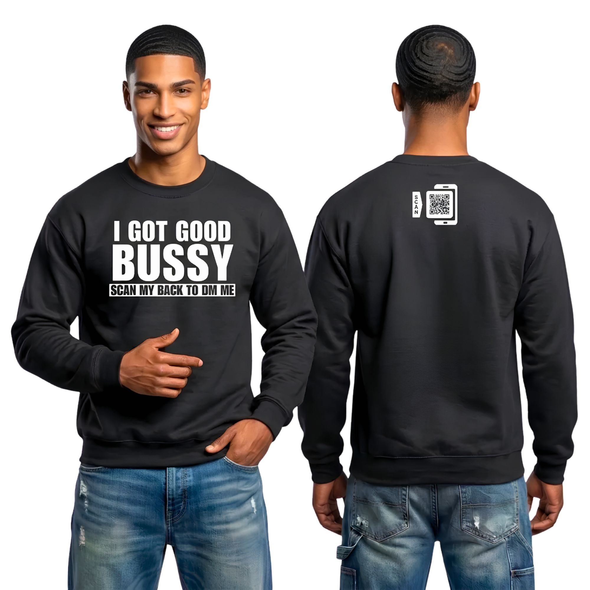 I Got Good Bussy Sweatshirt